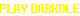 PLAY DARKDLE